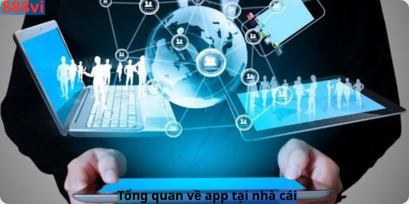 Tổng quan về app tại nhà cái