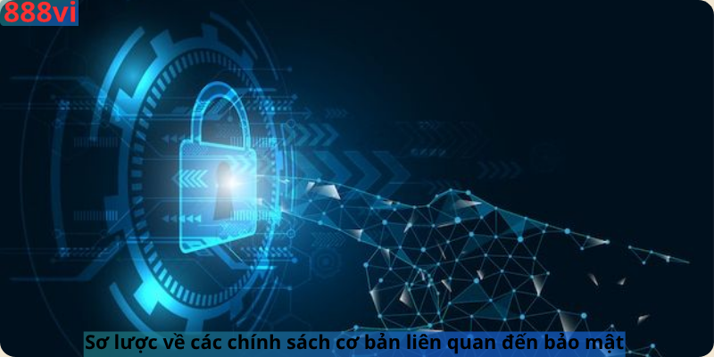 Sơ lược về các chính sách cơ bản liên quan đến bảo mật