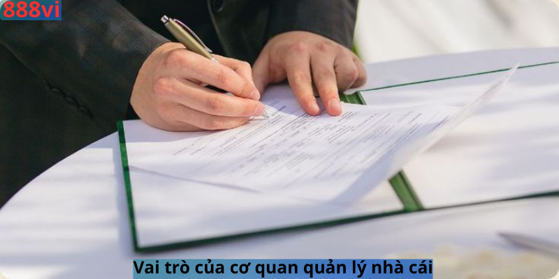 Vai trò của cơ quan quản lý nhà cái